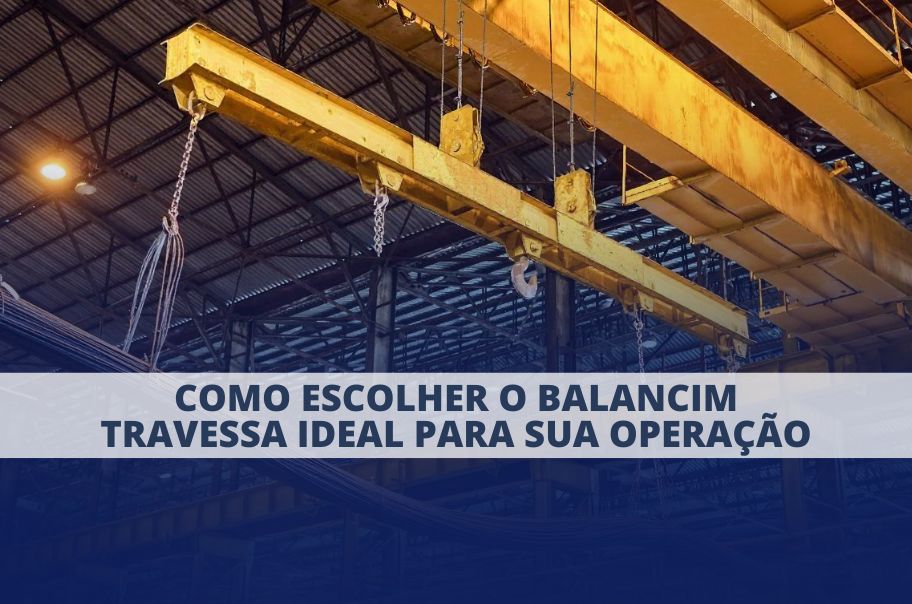 Como Escolher o Balancim Travessa Ideal para Sua Operação