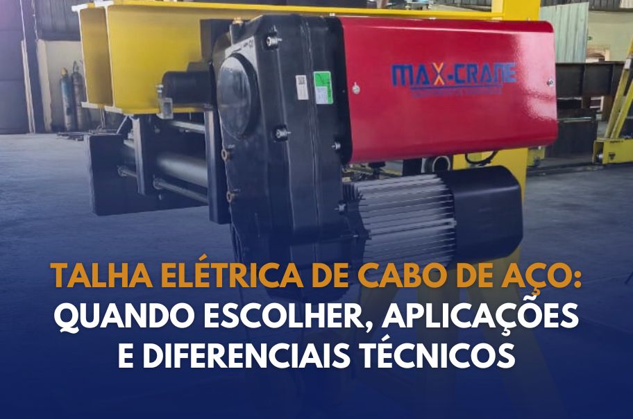 Talha elétrica de cabo de aço: quando escolher, aplicações e diferenciais técnicos