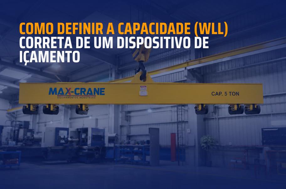 Como definir a capacidade (WLL) correta de um dispositivo de içamento