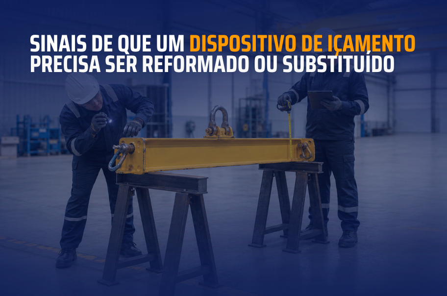 Sinais de que um dispositivo de içamento precisa ser reformado ou substituído
